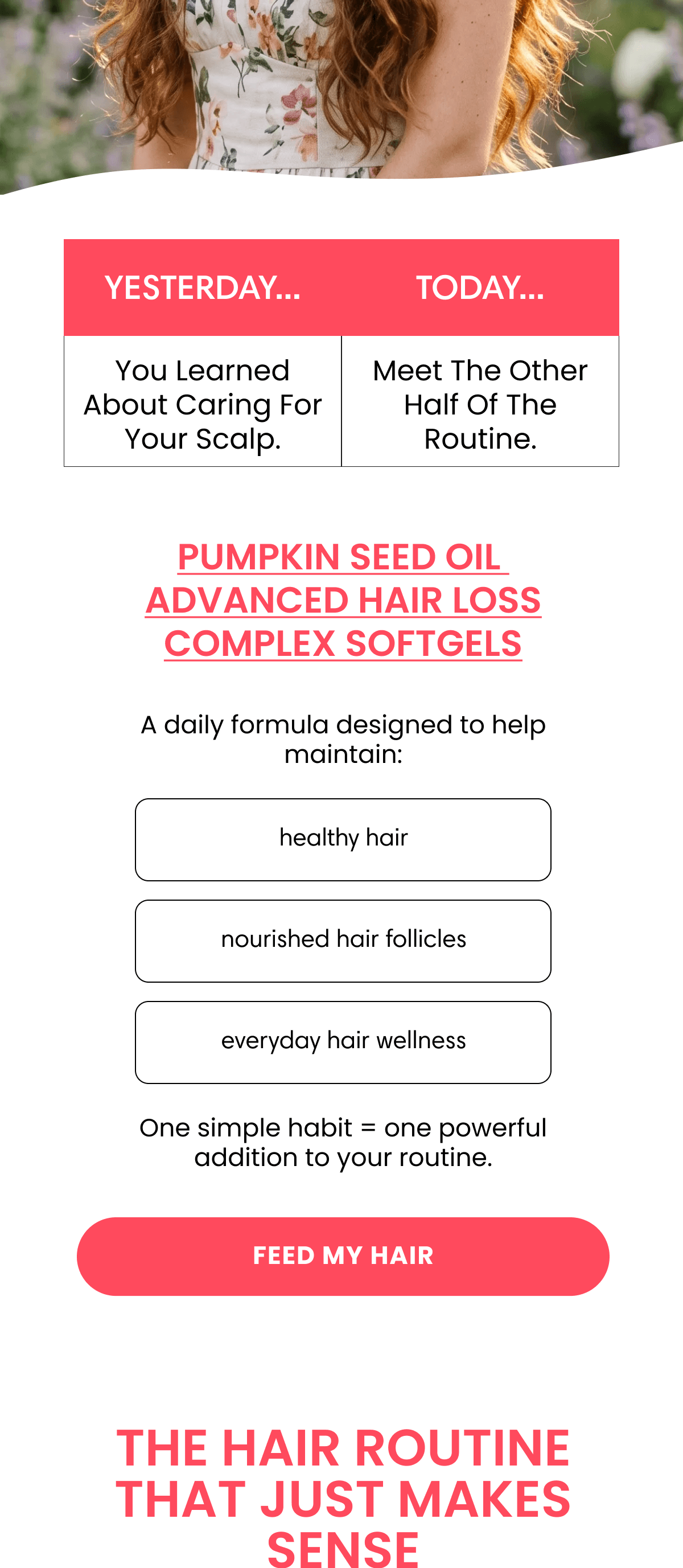 YESTERDAY... You learned about caring for your scalp. TODAY... Meet the other half of the routine.