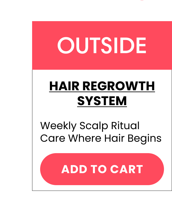 OUTSIDE Hair Regrowth System Weekly scalp ritual Care where hair begins