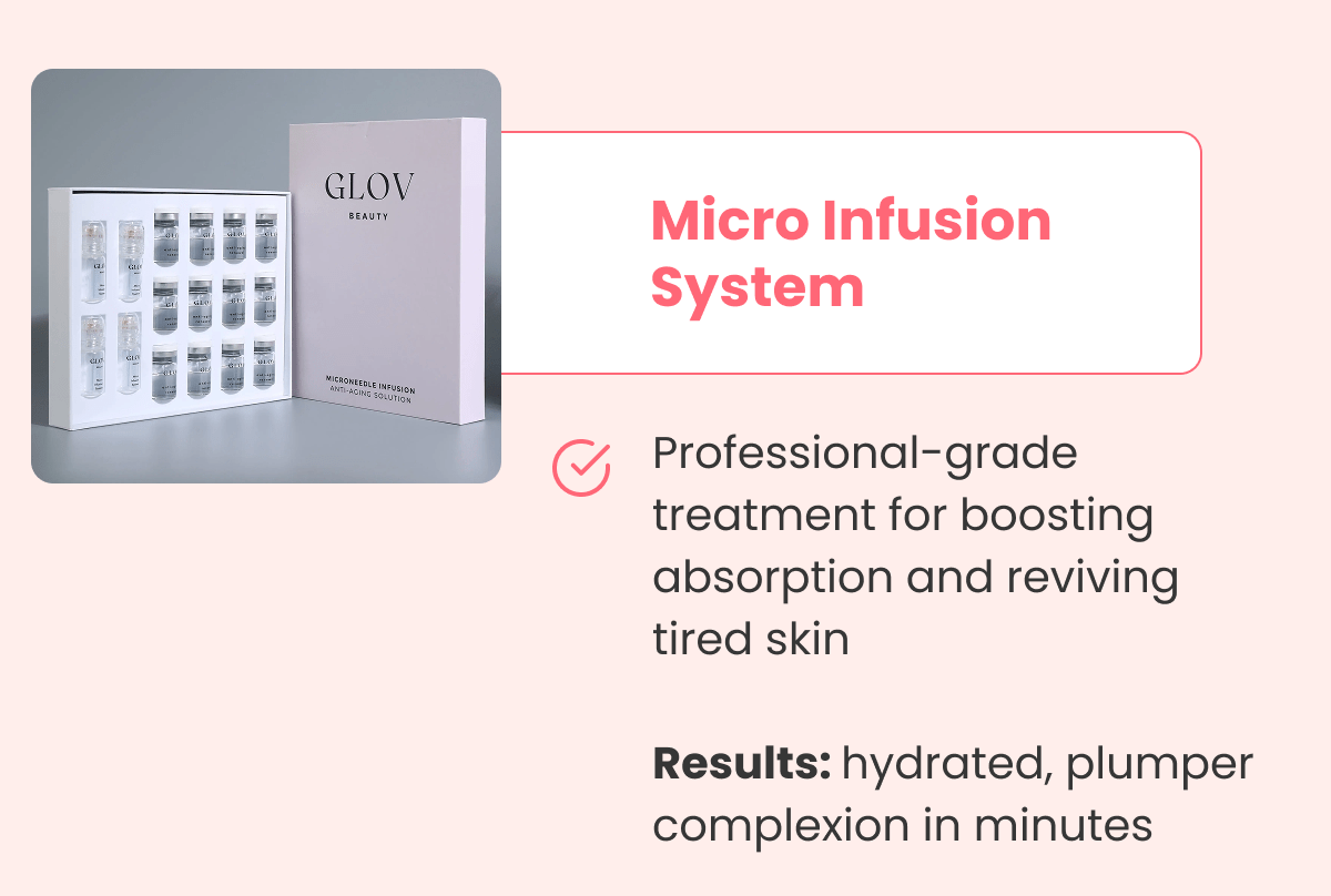 Micro Infusion System Next-gen glow tech that renews and refines.