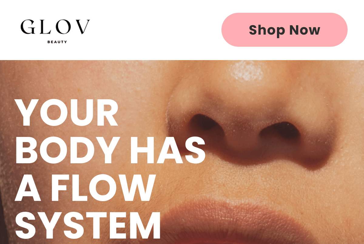 YOUR BODY HAS A FLOW SYSTEM