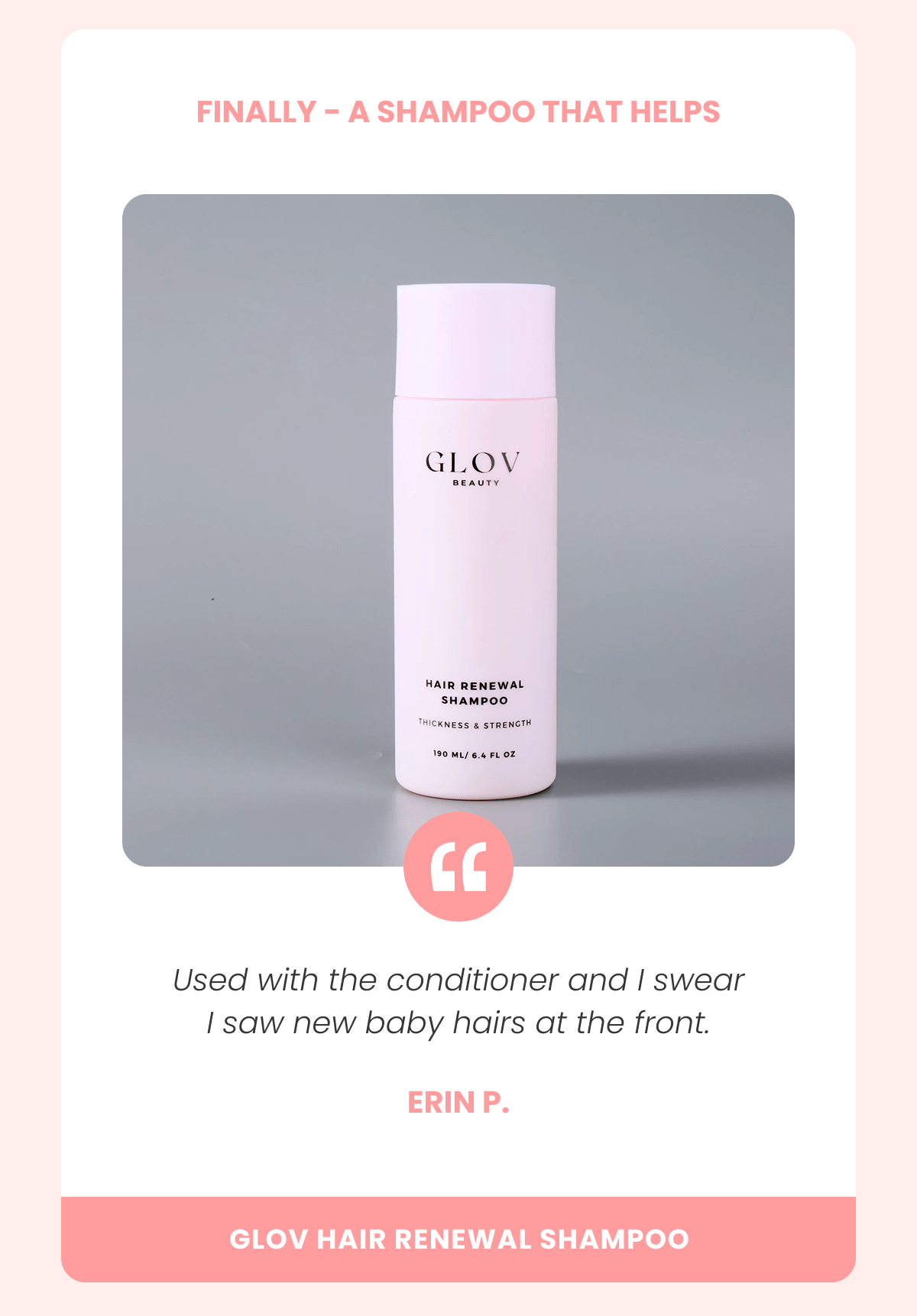 FINALLY - A SHAMPOO THAT HELPS Used with the conditioner and I swear I saw new baby hairs at the front. Erin P.