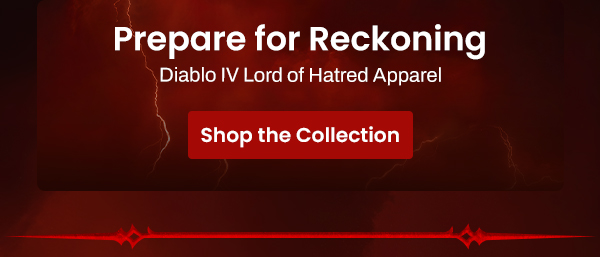 Prepare for Reckoning | Diablo IV Lord of Hatred Apparel | Shop The Collection