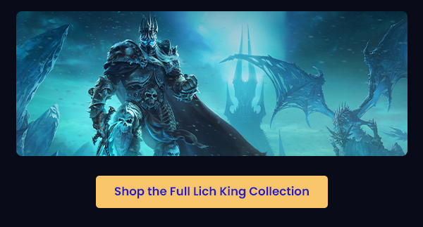 Shop the Full Lich King Collection