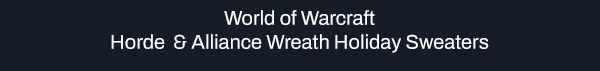 World of Warcraft Horde & Alliance Wreath Holiday Sweaters