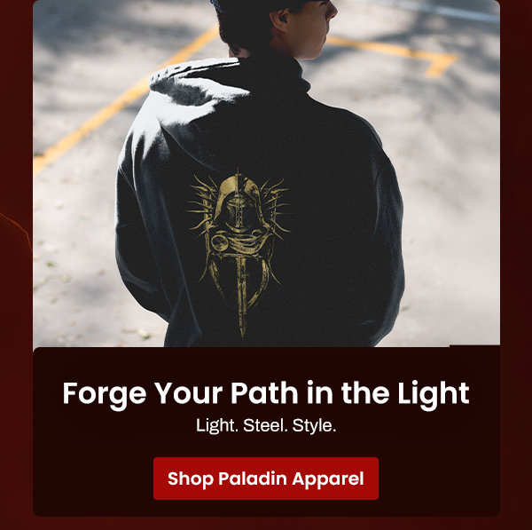 Forge Your Path in the Light | Light. Steel. Style. | Shop Paladin Apparel