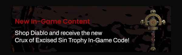 New In-Game Content | Shop Diablo and receive the new Crux of Excised Sin Trophy Mount Armor In-Game Code