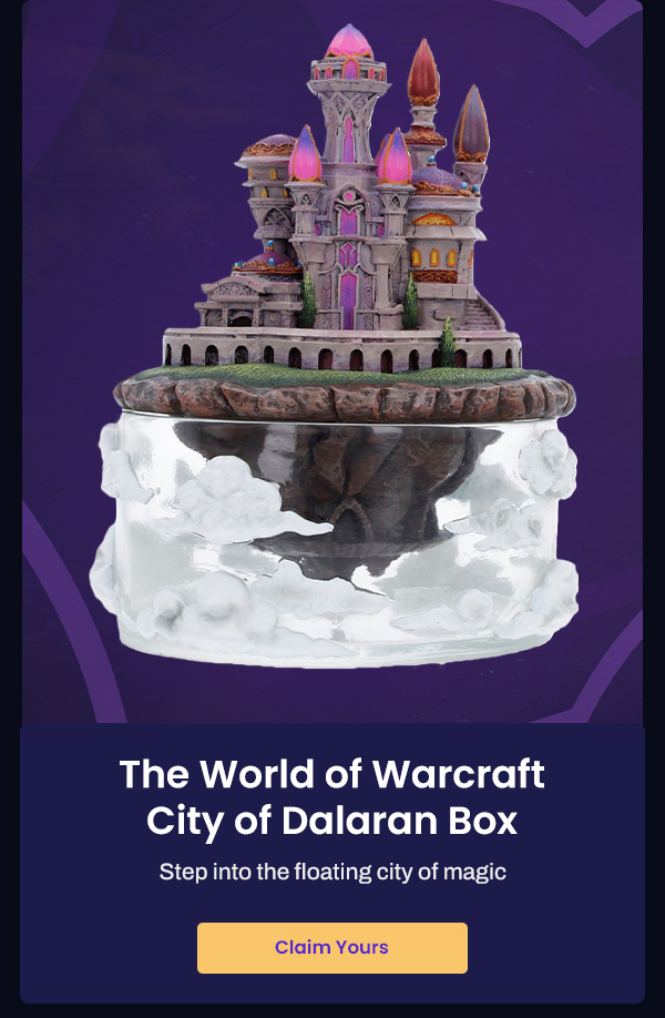 The World of Warcraft City of Dalaran Box Step into the floating city of magic | Claim Yours