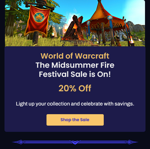 World of Warcraft The Midsummer Fire Festival Sale is On!  20% Off  Light Up Your Collection and Celebrate with Savings