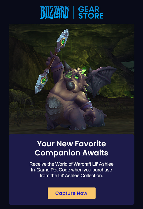 Your New Favorite Companion Awaits | Receive the World of Warcraft Lil' Ashlee In-Game Pet Code when you purchase from the Lil' Ashlee Collection. | Capture Now