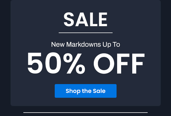 New Markdowns Up to 50% Off | Shop the Sale