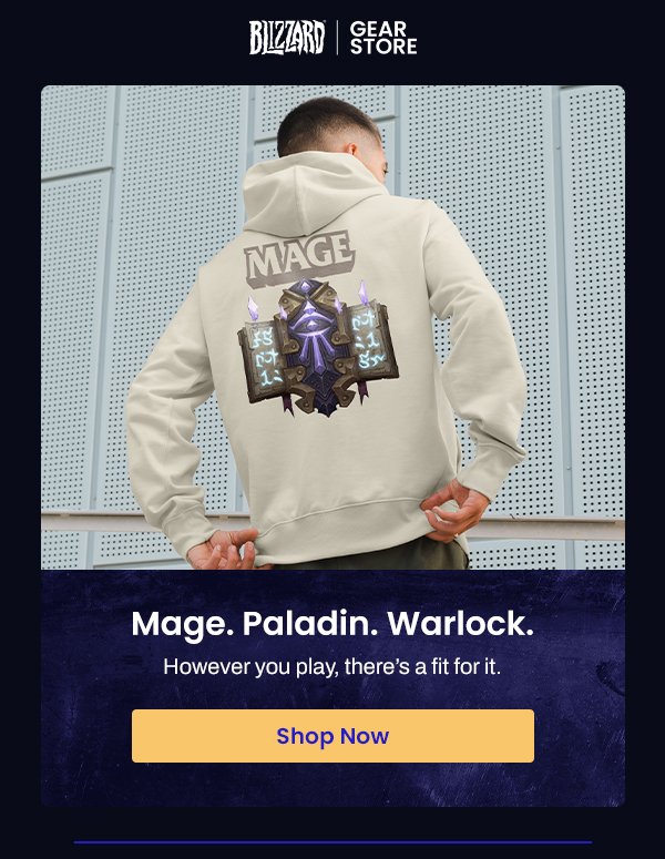 Blizzard Gear Store | Mage. Paladin. Warlock. However you play, there’s a fit for it. | Shop Now