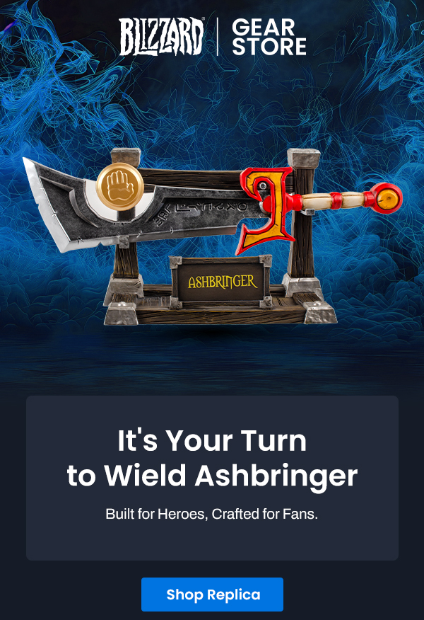 Blizzard Gear Store | It's Your Turn to Wield Ashbringer | Shop Replica