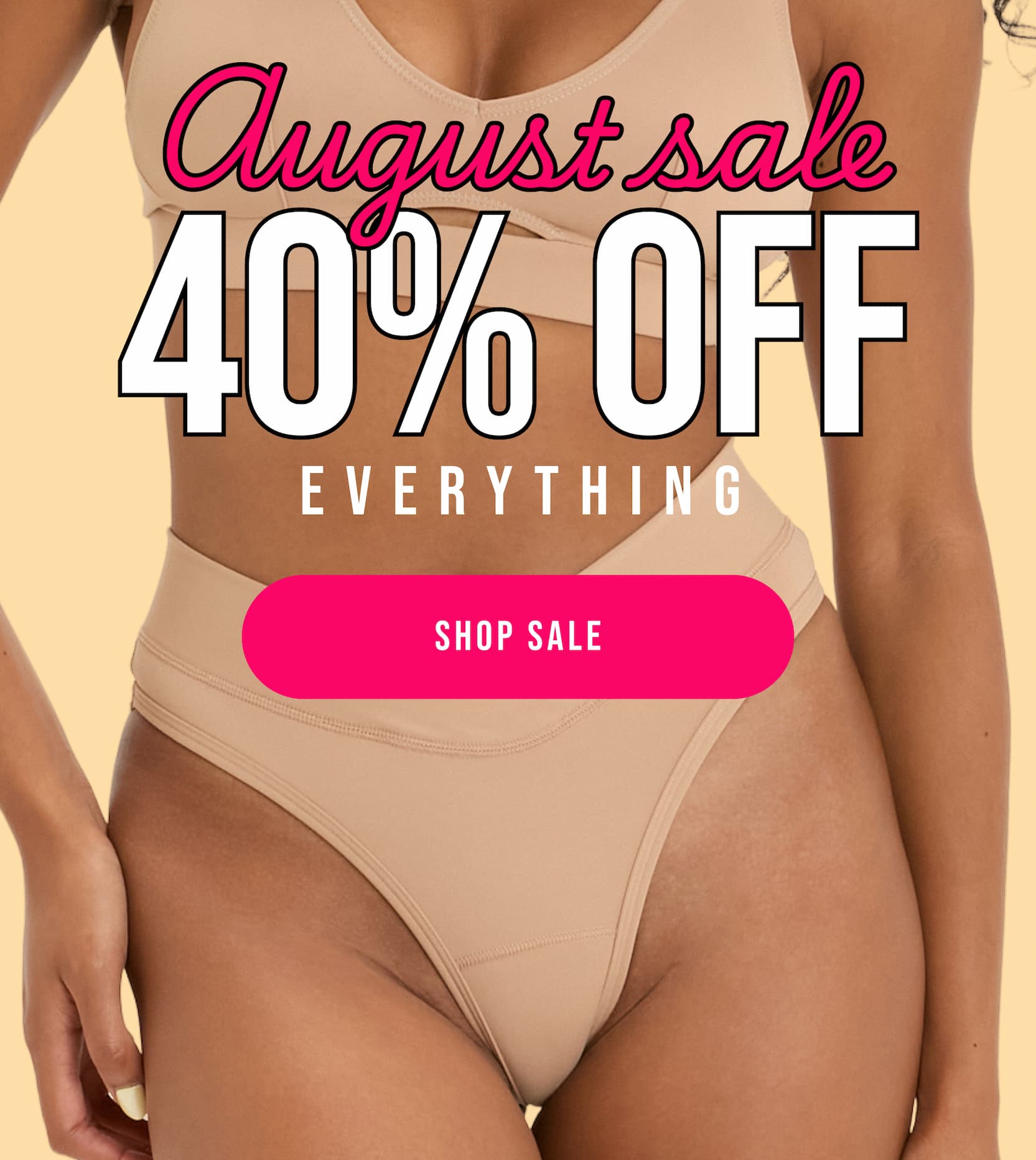 August sale 40% off everything. Shop sale