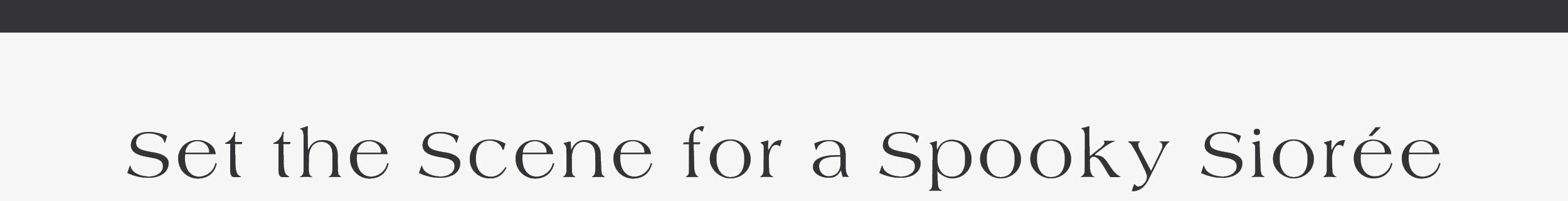 Set the Scene for a Spooky Soirée