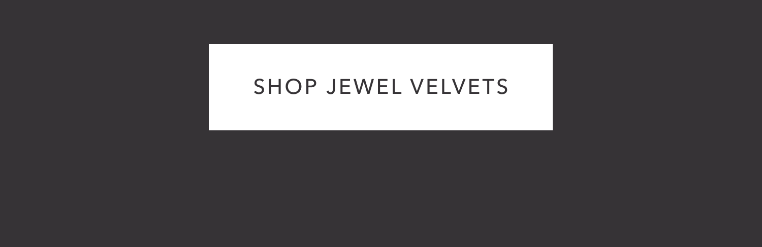 Shop Jewel Velvets