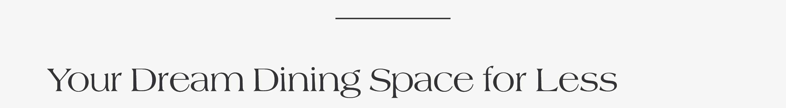 Your Dream Dining Space For Less