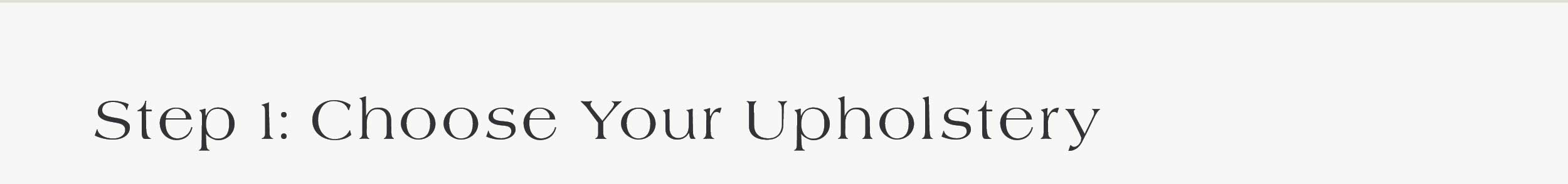 Step 1: Choose your upholstery 