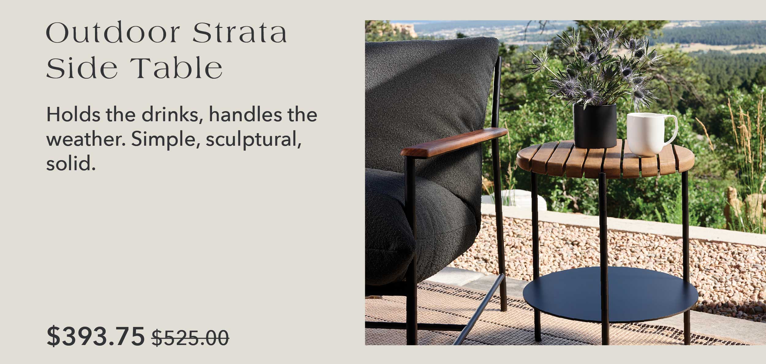 Outdoor Strata Side Table Holds the drinks, handles the weather. Simple, sculptural, solid.