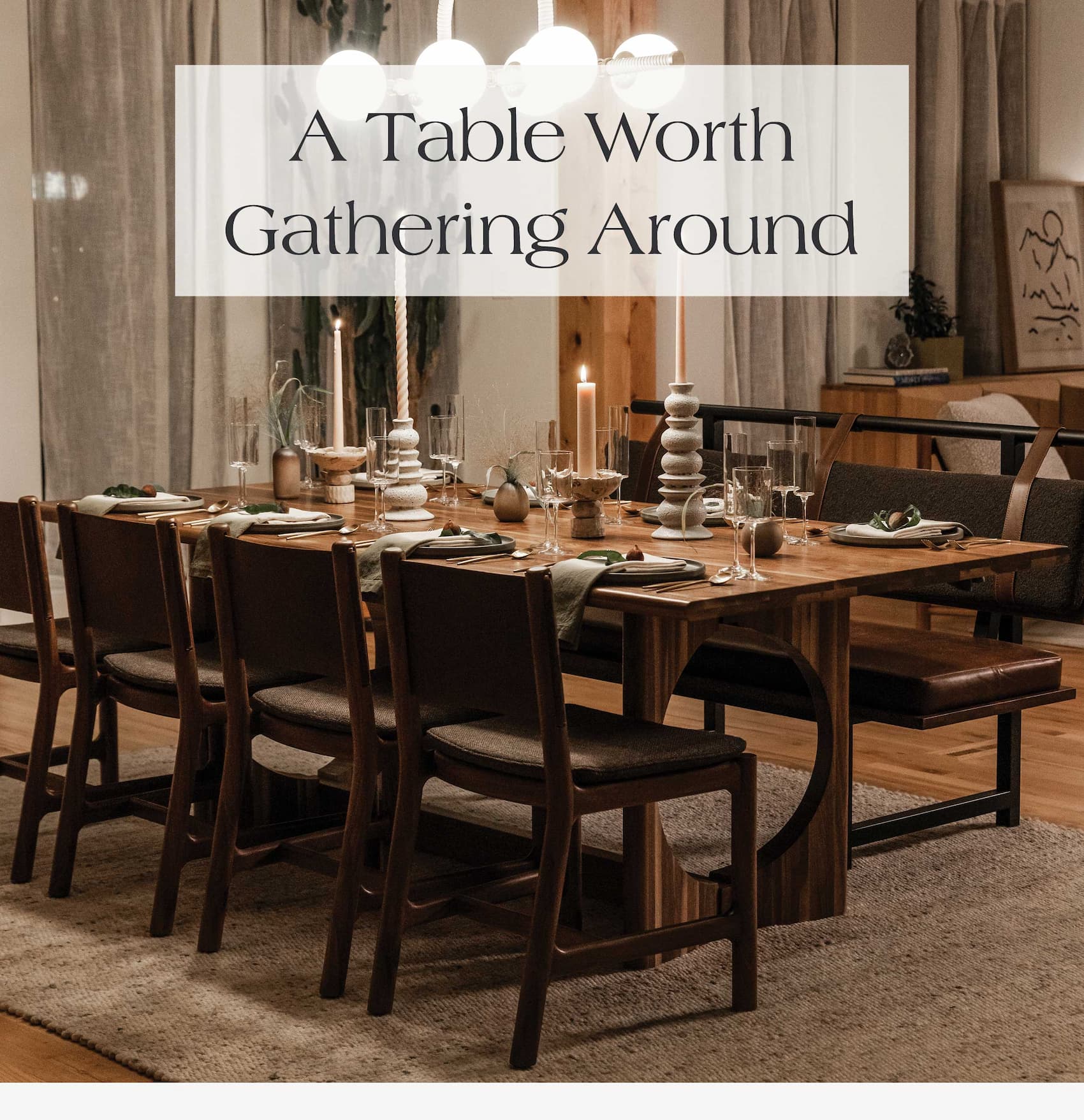 A Table Worth Gathering Around 