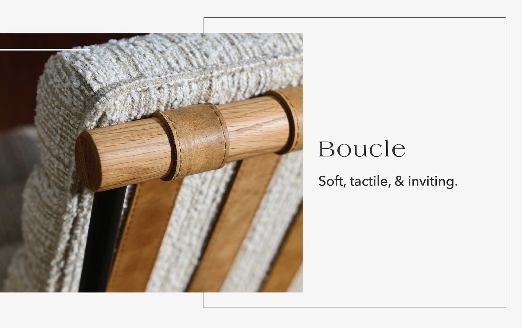 Boucle: Soft, tactile, & inviting.