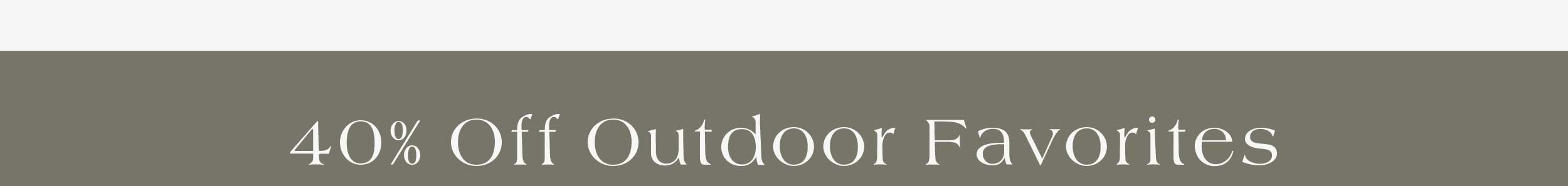40% off Outdoor Favorites 