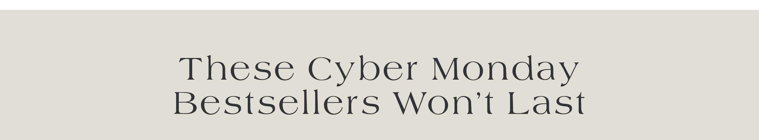 These Cyber Monday Bestsellers Won't Last