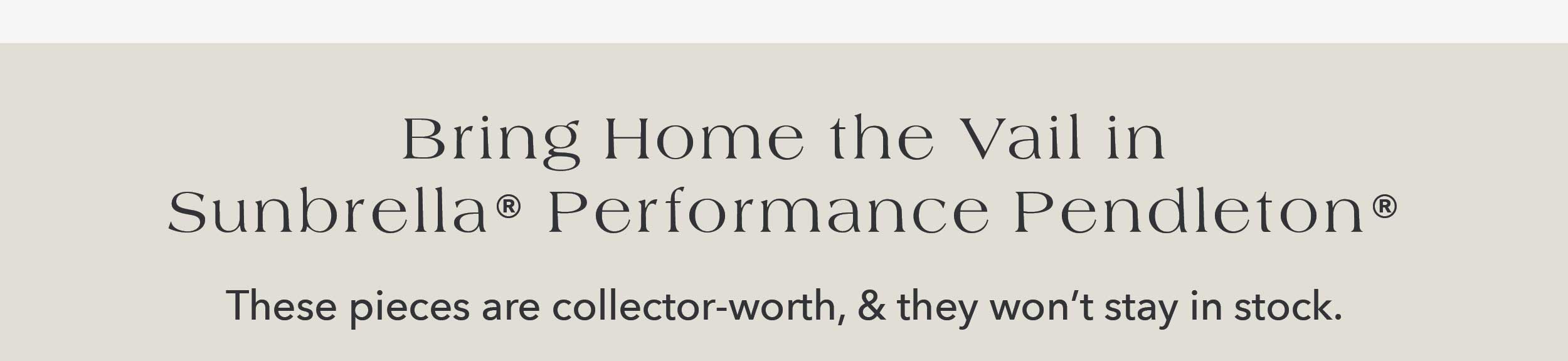 Bring Home the Vail in Sunbrella® Performance Pendleton®