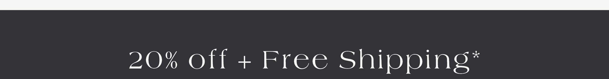 20% off + Free Shipping 