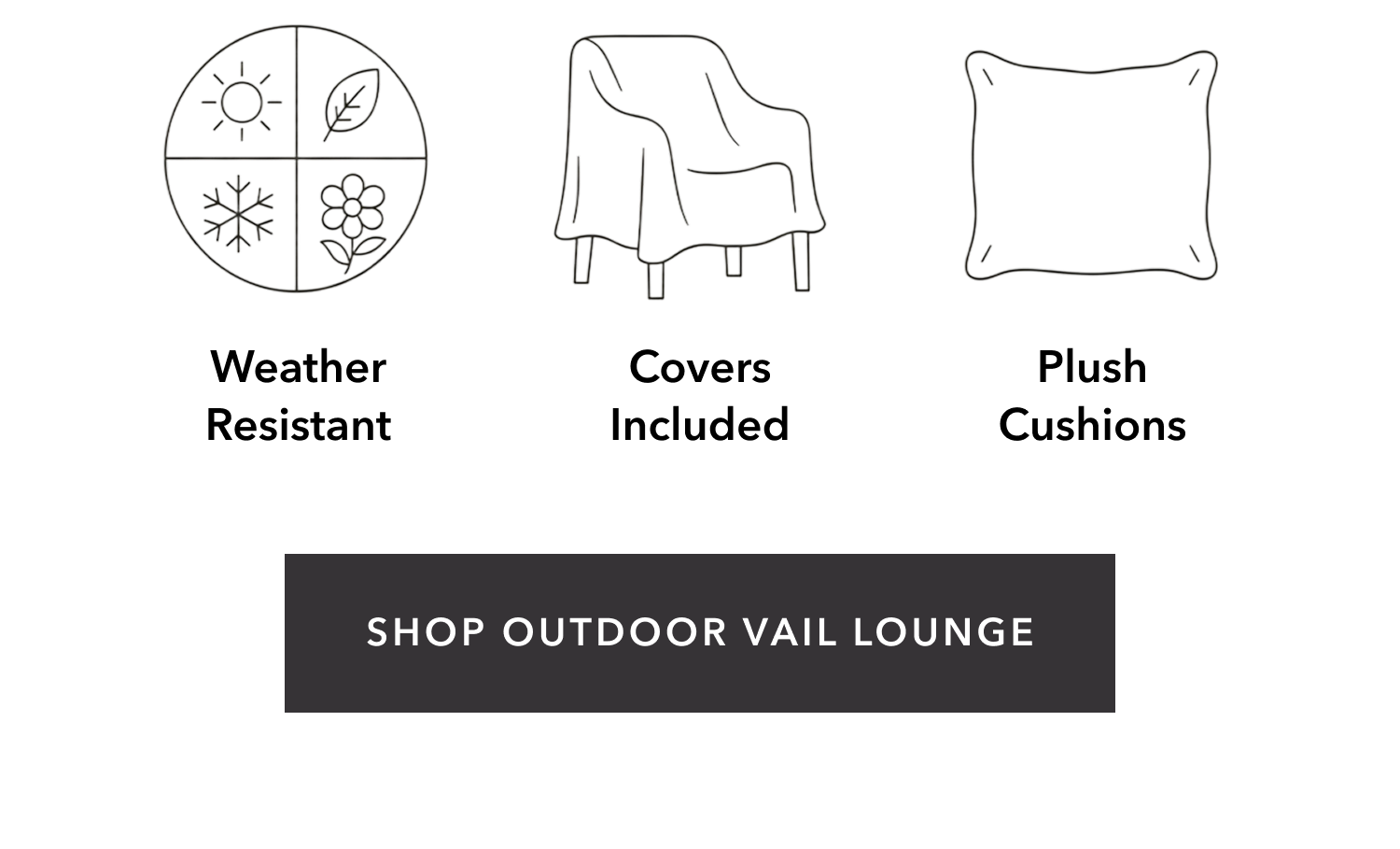 Weather Resistant - Covers Included - Plush Cushions
