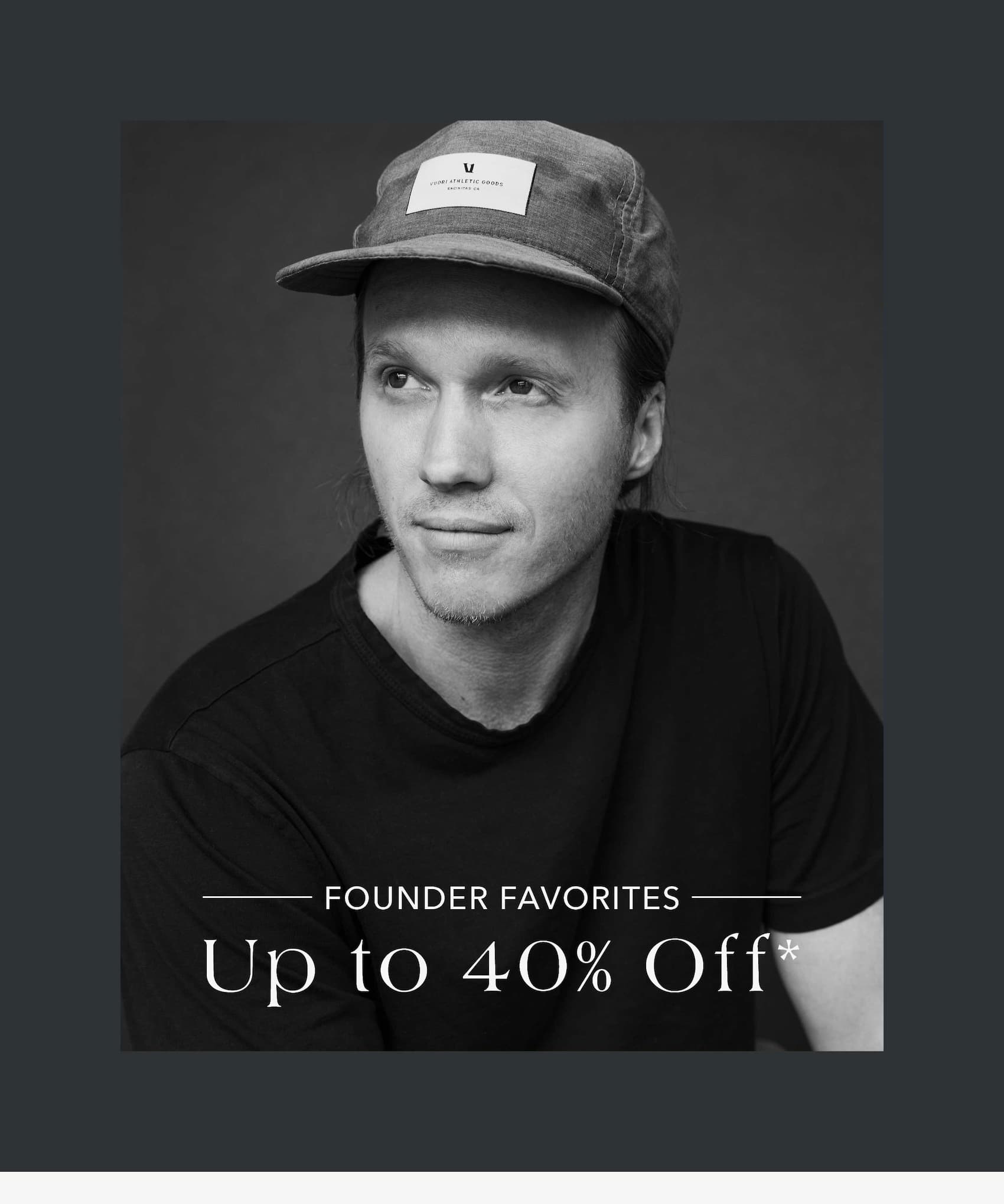 Founder Favorites UP to 40% off 