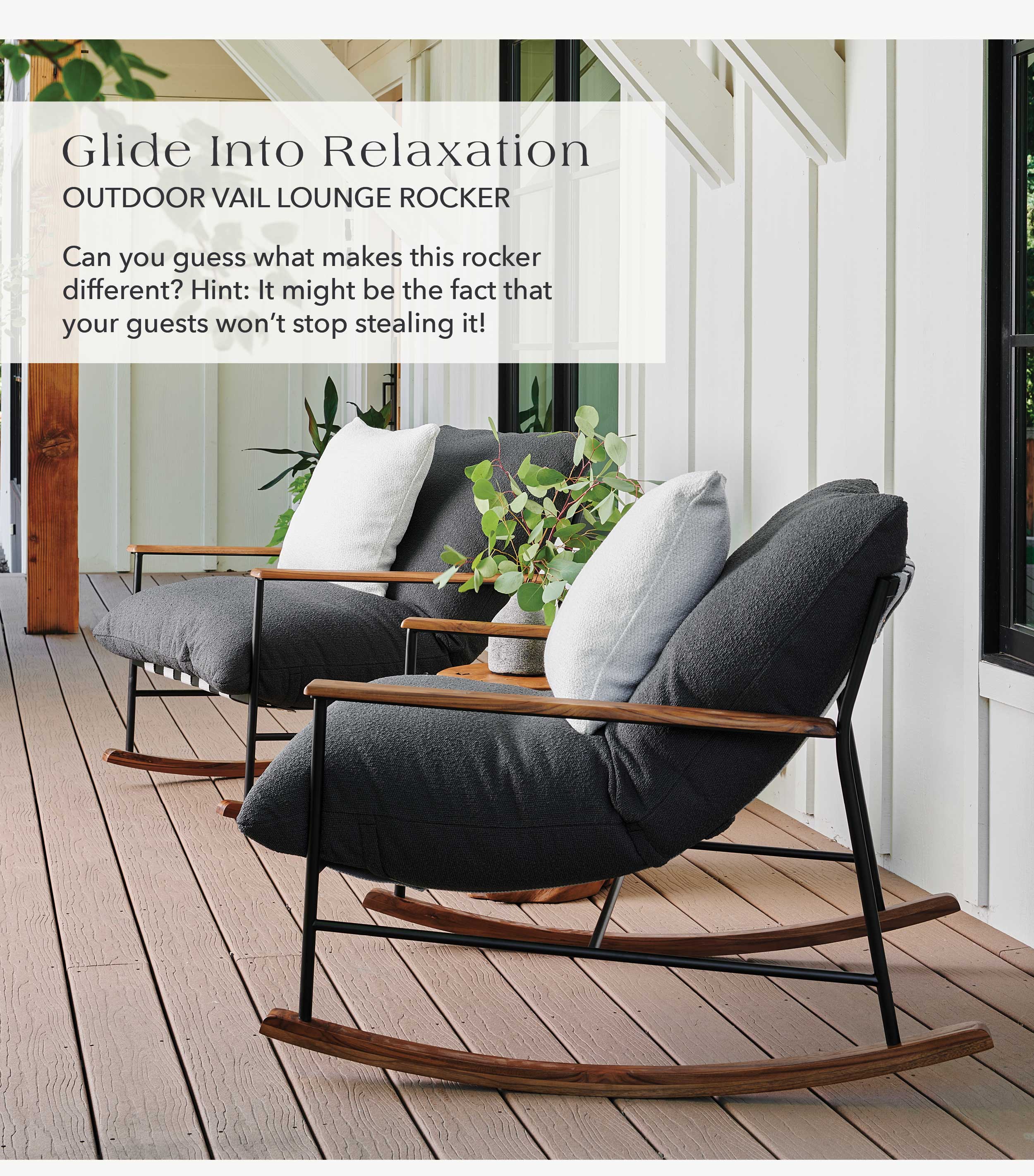 Glide Into Relaxation Can you guess what makes this rocker different? Hint: It might be the fact that your guests won't stop stealing it!