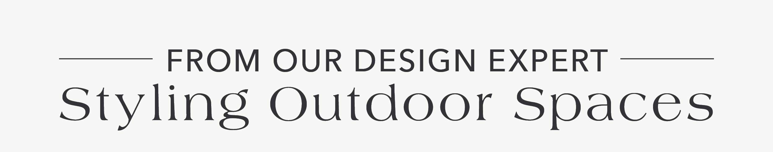 From Our Design Expert: Styling Outdoor Spaces