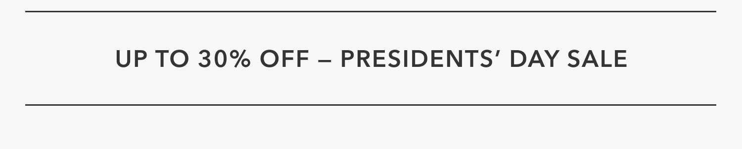 Up to 30% Off — Presidents' Day Sale