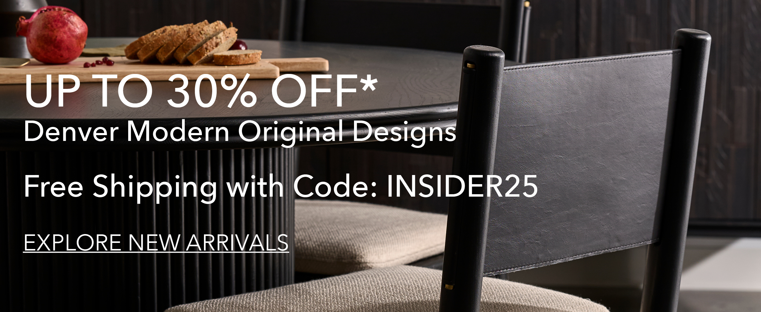 up to 30% off Denver Modern Original Designs & Free Shipping with code INSIDER25