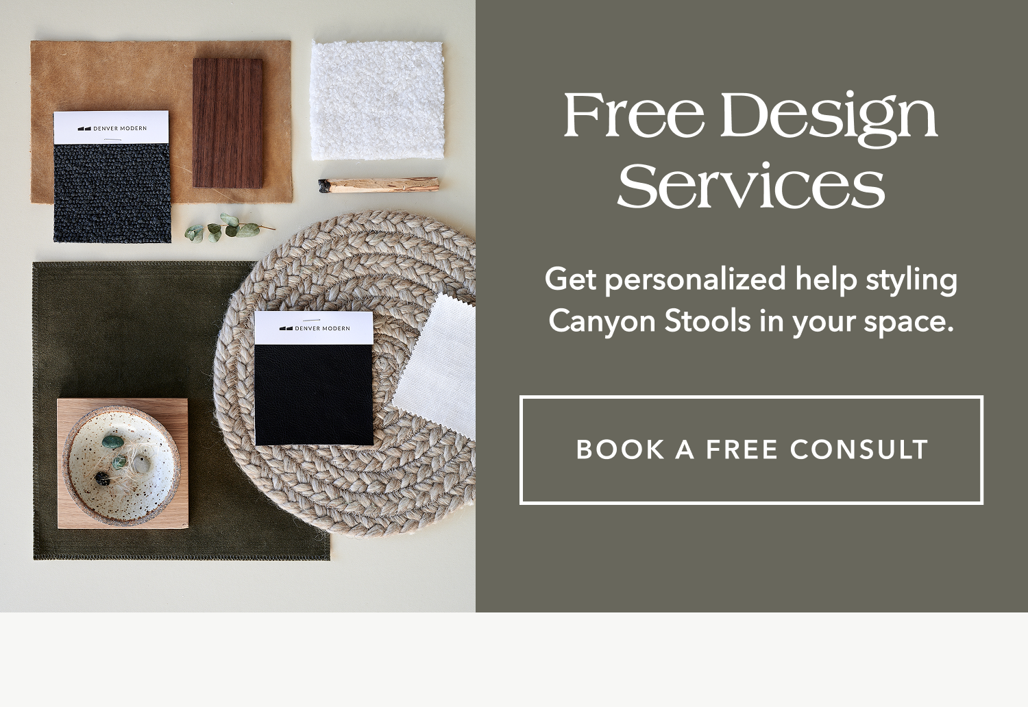 Free Design Services — Get personalized help styling Canyon Stools in your space.
