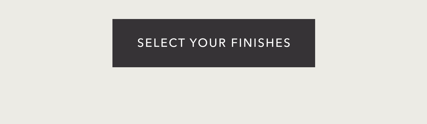 Select Your Finishes