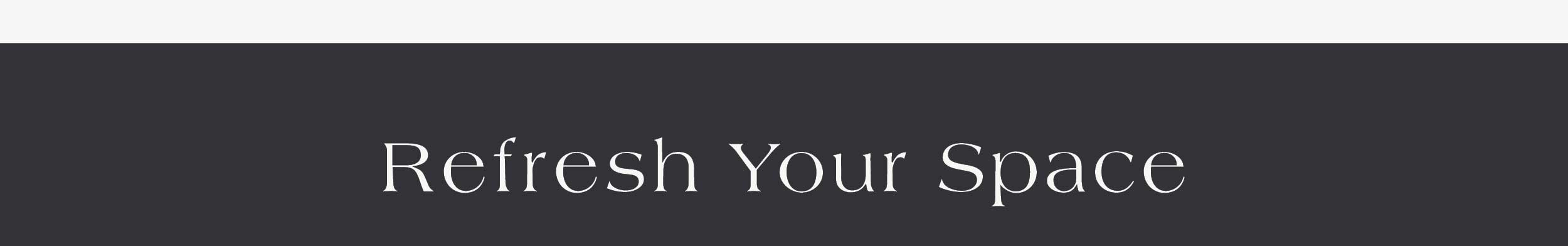 Refresh Your Space