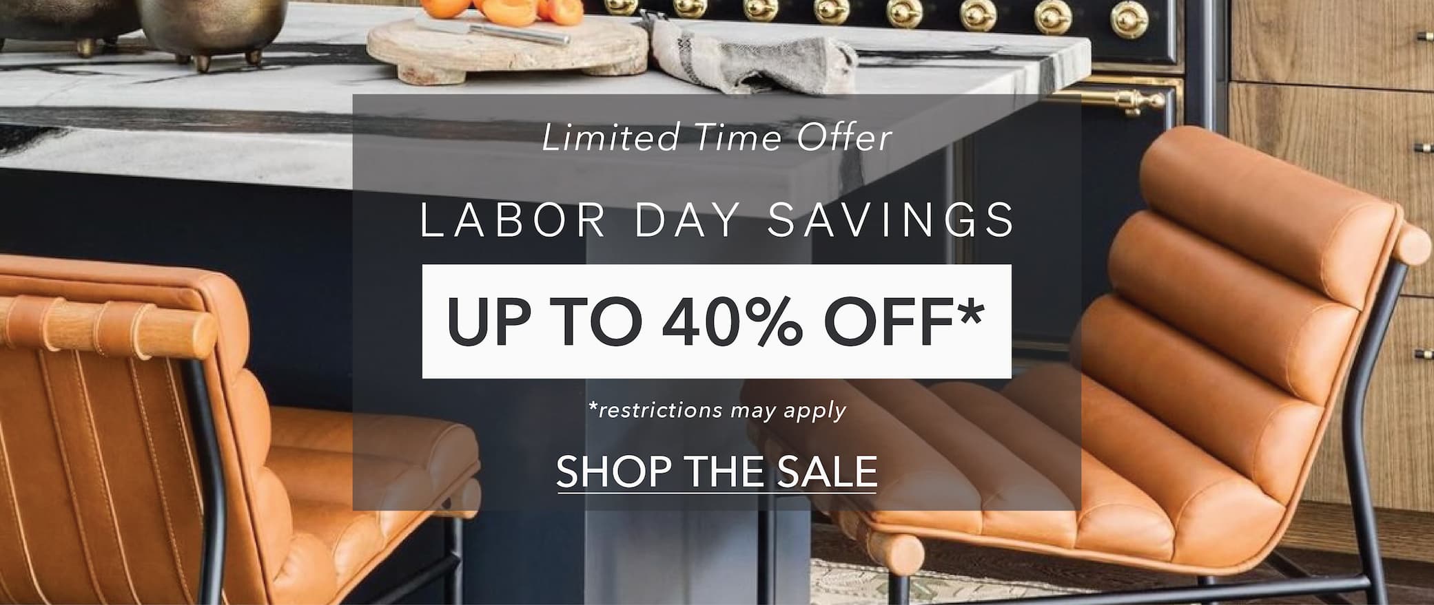 Limited Time Offer Labor Day Savings up to 40% off Shop the Sale