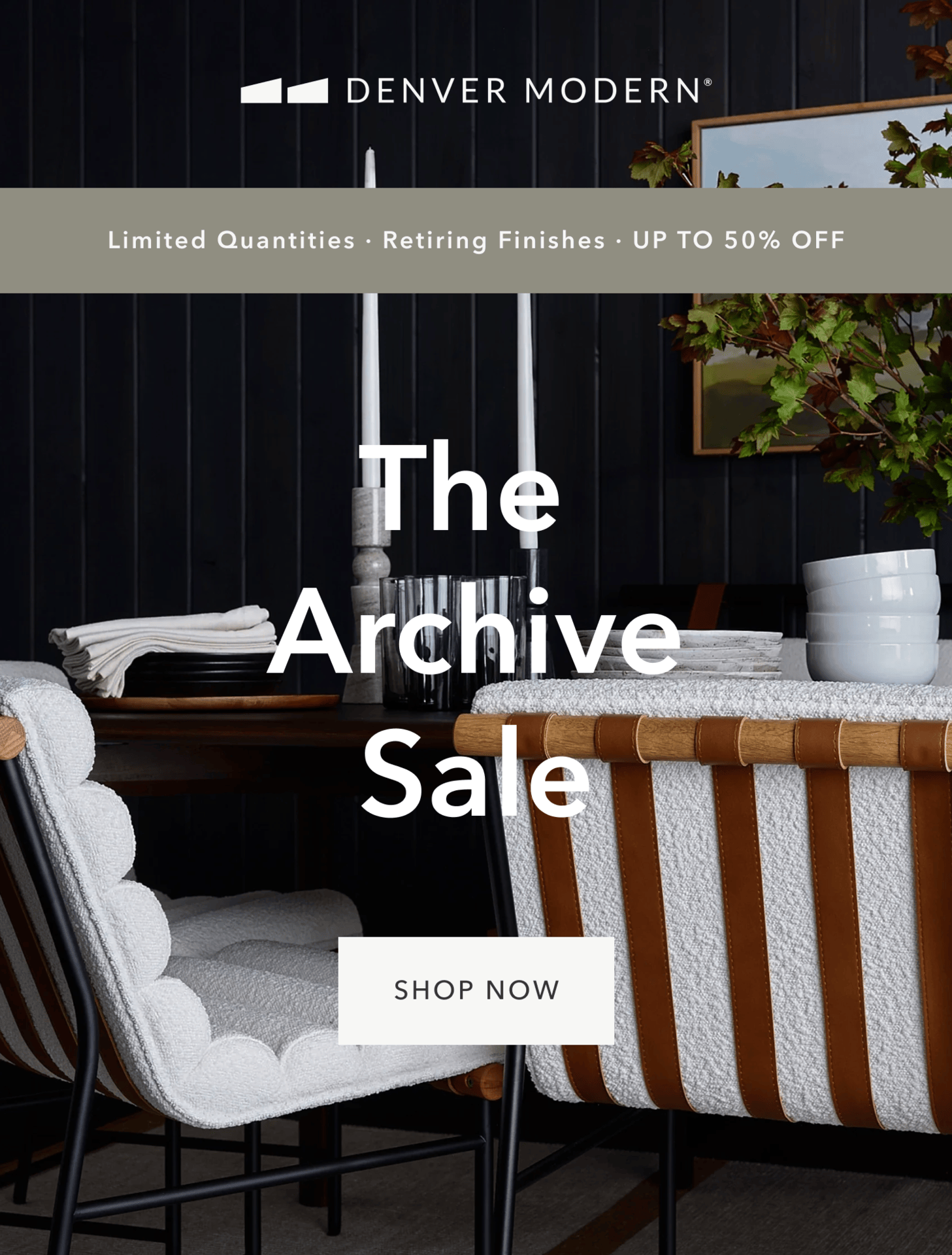 The Archive Sale — Limited Quantities + Retiring Finishes UP TO 50% OFF