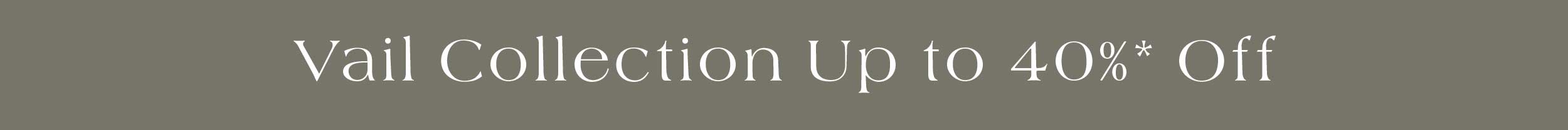 Vail Collection up to 40%* off 