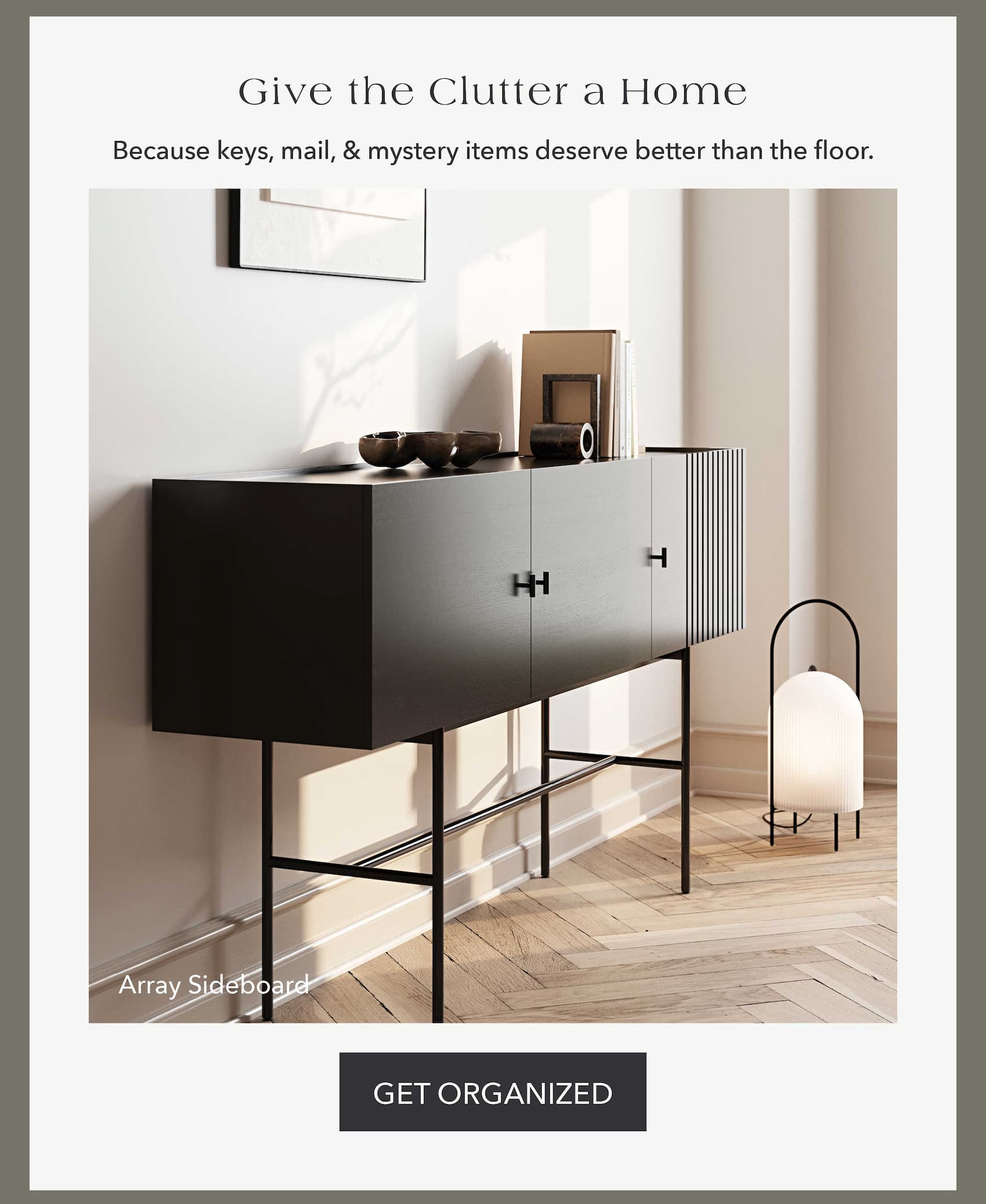 Give the Clutter a Home Because keys, mail, & mystery items deserve better than the floor.