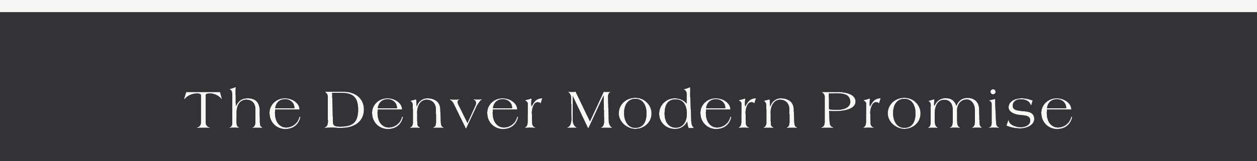 The Denver Modern Promise 