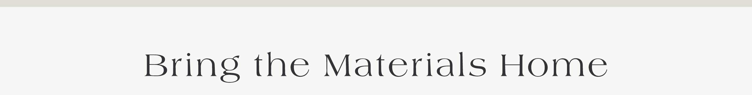 Bring the Materials Home 