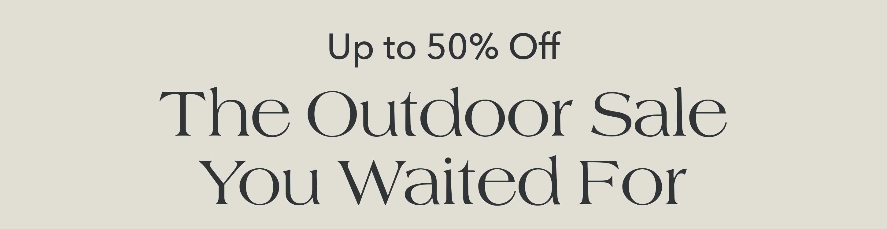 up to 50% off The Outdoor Sale You Waited For 