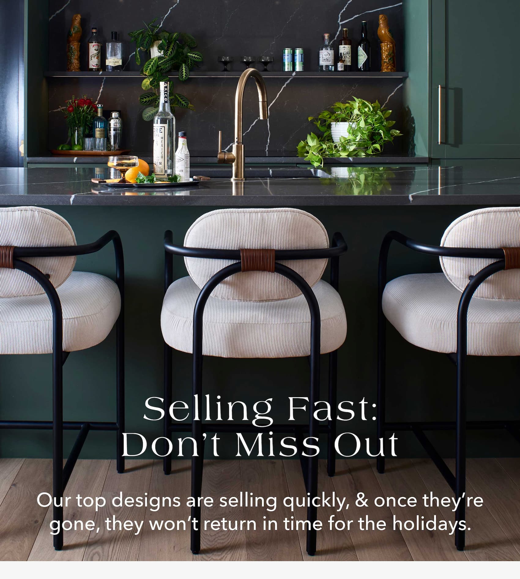 Selling Fast: Don't Miss Out Our top designs are selling quickly & once they're gone, they won't return in time for the holidays.