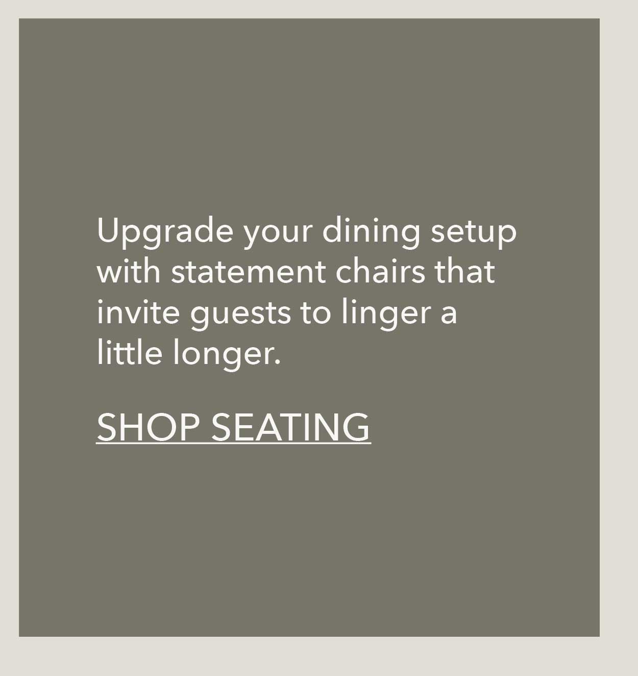 Upgrade your dining setup with statement chairs that invites guests to linger a little longer. Shop Seating 