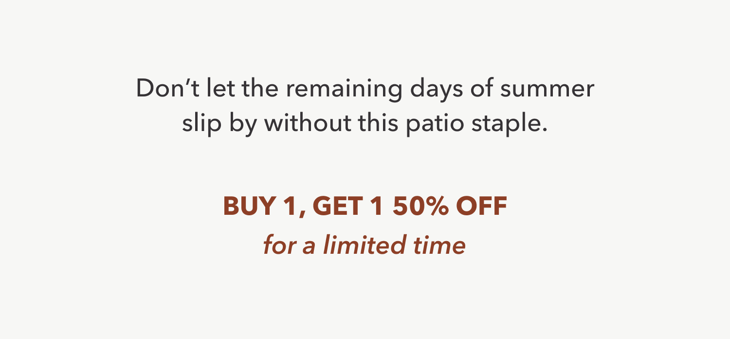 Don’t let the remaining days of summer slip by without this patio staple.