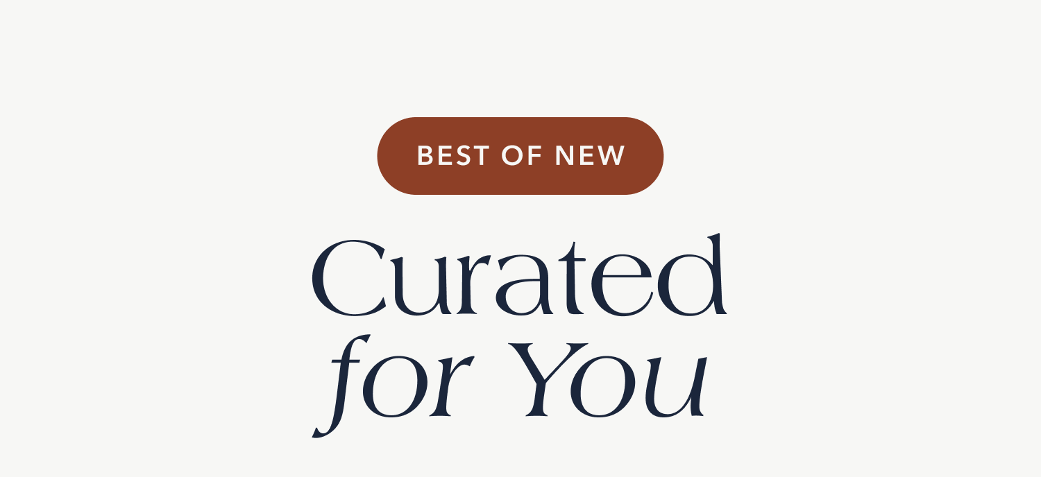 Best of New — Curated for You