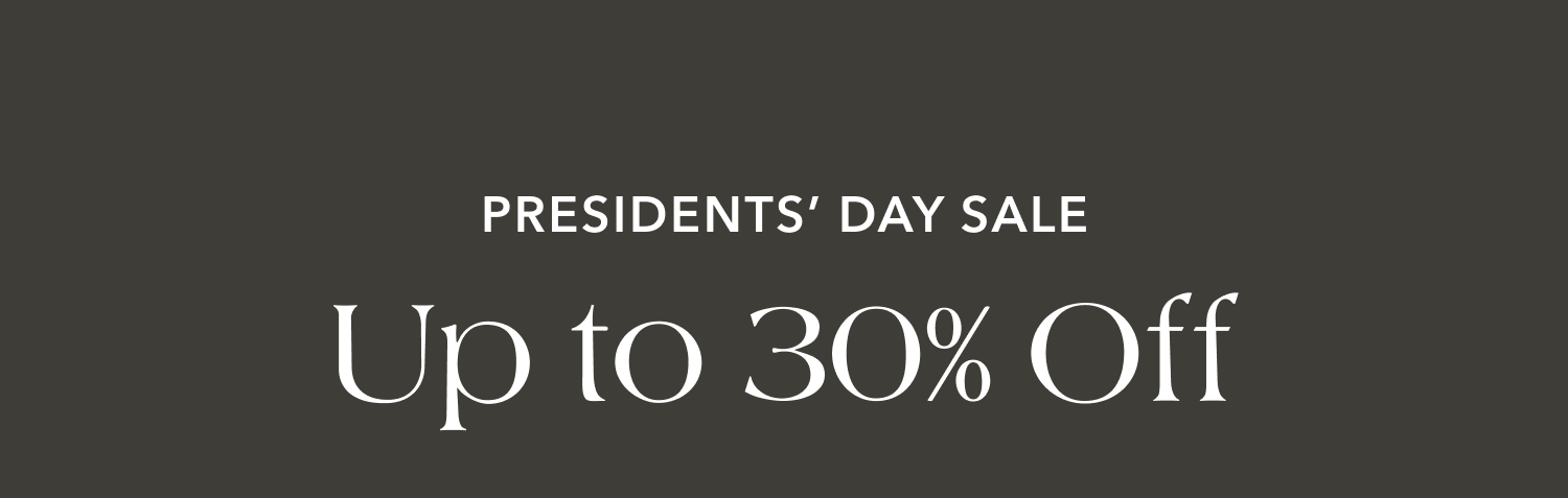 Presidents' Day Sale — Up to 30% Off