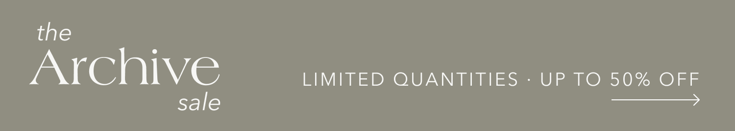 The Archive Sale — Limited Quantities - Up to 50% Off